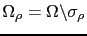 $ \Omega_\rho = \Omega\backslash {\sigma_\rho}$