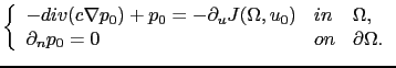 $\displaystyle \left\{ \begin{array}{lll} -div(c\nabla p_0)+p_0=-\partial_u J(\O...
... & in & \Omega,\\ \partial_n p_0 = 0 & on & \partial\Omega. \end{array} \right.$