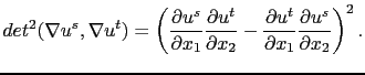 $\displaystyle det^2(\nabla u^s,\nabla u^t) = \left( \frac{\partial u^s}{\partia...
...2}-\frac{\partial u^t}{\partial x_1}\frac{\partial u^s}{\partial x_2}\right)^2.$