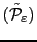 $ (\tilde{\mathcal{P}}_\varepsilon)$