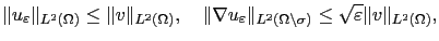 $\displaystyle \Vert u_\varepsilon\Vert _{L^2(\Omega)}\le\Vert v\Vert _{L^2(\Ome...
..._{L^2(\Omega\backslash\sigma)}\le\sqrt{\varepsilon}\Vert v\Vert _{L^2(\Omega)},$