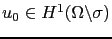 $ u_0\in H^1(\Omega\backslash\sigma)$