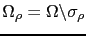 $ \Omega_\rho = \Omega\backslash\sigma_\rho$