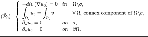$\displaystyle (\tilde{\mathcal{P}}_0)\ \ \left\{ \begin{array}{lll} -div\left(\...
... & on & \sigma,\\ \partial_n u_0 = 0 & on & \partial\Omega. \end{array} \right.$