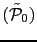 $ (\tilde{\mathcal{P}}_0)$