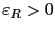 $ \varepsilon_R>0$