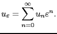 $\displaystyle u_\varepsilon = \sum_{n=0}^\infty u_n \varepsilon^n.$