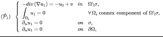 $\displaystyle (\tilde{\mathcal{P}}_1)\ \ \left\{ \begin{array}{lll} -div\left(\...
... & on & \sigma,\\ \partial_n u_1 = 0 & on & \partial\Omega, \end{array} \right.$