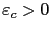 $ \varepsilon_c>0$