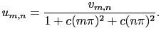 $\displaystyle u_{m,n} = \frac{v_{m,n}}{1+c(m\pi)^2+c(n\pi)^2}.$