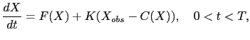 $\displaystyle \frac{dX}{dt} = F(X)+K(X_{obs}-C(X)), \quad 0<t<T,$