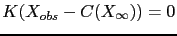 $ K(X_{obs}-C(X_\infty))=0$