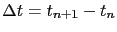 $ \Delta t=t_{n+1}-t_n$