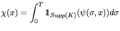 $\displaystyle \chi(x) = \displaystyle\int_0^T \mathbbm{1}_{Supp(K)}(\psi(\sigma,x)) d\sigma$