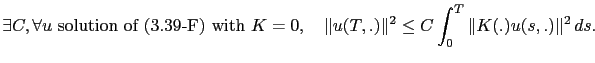 % latex2html id marker 7176
$\displaystyle \exists C, \forall u \textrm{ soluti...
...with } K=0,\quad \Vert u(T,.)\Vert^2 \le C\int_0^T \Vert K(.)u(s,.)\Vert^2\,ds.$