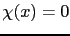 $ \chi(x)=0$