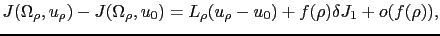 $ J(\Omega_\rho,u_\rho) - J(\Omega_\rho,u_0) = L_\rho(u_\rho-u_0)+f(\rho)\delta J_1+o(f(\rho)),$