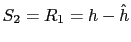 $ S_2=R_1=h-\hat{h}$