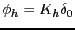 $ \phi_h=K_h\delta_0$