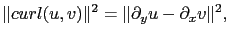 $\displaystyle \Vert curl(u,v)\Vert^2=\Vert\partial_y u-\partial_x v\Vert^2,$