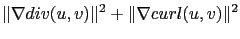 $\displaystyle \Vert\nabla div(u,v)\Vert^2+\Vert\nabla curl(u,v)\Vert^2$