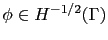 $ \phi\in H^{-1/2}(\Gamma)$
