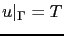 $ u\vert _\Gamma = T$