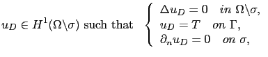 $\displaystyle u_D\in H^1(\Omega\backslash\sigma) \textrm{ such that } \ \left\{...
...= T\quad on\ \Gamma, \\ \partial_n u_D = 0\quad on\ \sigma, \end{array} \right.$