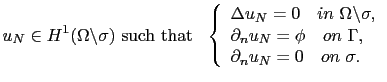 $\displaystyle u_N\in H^1(\Omega\backslash\sigma) \textrm{ such that } \ \left\{...
...phi\quad on\ \Gamma, \\ \partial_n u_N = 0\quad on\ \sigma. \end{array} \right.$