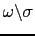 $ \omega\backslash\sigma$