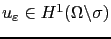 $ u_\varepsilon\in H^1(\Omega\backslash\sigma)$