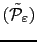 $ (\tilde{\mathcal{P}}_\varepsilon)$