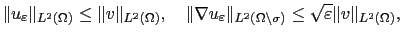 $\displaystyle \Vert u_\varepsilon\Vert _{L^2(\Omega)}\le\Vert v\Vert _{L^2(\Ome...
..._{L^2(\Omega\backslash\sigma)}\le\sqrt{\varepsilon}\Vert v\Vert _{L^2(\Omega)},$