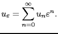 $\displaystyle u_\varepsilon = \sum_{n=0}^\infty u_n \varepsilon^n.$