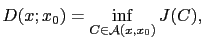 $\displaystyle D(x;x_0) = \inf_{C\in\mathcal{A}(x,x_0)} J(C),$