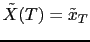 $ \tilde{X}(T) = \tilde{x}_T$