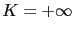 $ K=+\infty$
