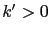 $ k'>0$