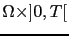 $ \Omega \times ]0,T[$