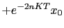$\displaystyle + e^{-2nKT} x_0$