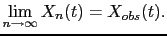 $\displaystyle \lim_{n\to\infty} X_n(t) = X_{obs}(t).$