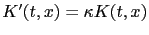 $ K^\prime(t,x) = \kappa K(t,x)$