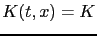 $ K(t,x) = K$