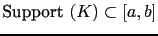 $ \textrm{Support }(K) \subset [a,b]$