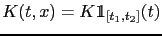 $ K(t,x)=K \mathbbm{1}_{[t_{1},t_{2}]}(t)$