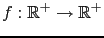 $ f:\mathbb{R}^+\to\mathbb{R}^+$
