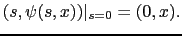 $\displaystyle (s,\psi(s,x))\vert _{s=0} = (0,x).$