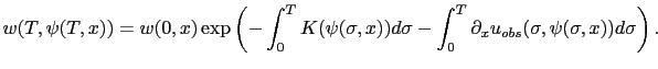 $\displaystyle w(T,\psi(T,x)) = w(0,x) \exp \left( -\displaystyle\int_0^T K(\psi...
...\displaystyle\int_0^T \partial_x u_{obs}(\sigma,\psi(\sigma,x))d\sigma \right).$