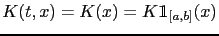$ K(t,x)=K(x)=K\mathbbm{1}_{[a,b]}(x)$