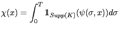 $\displaystyle \chi(x) = \displaystyle\int_0^T \mathbbm{1}_{Supp(K)}(\psi(\sigma,x)) d\sigma$